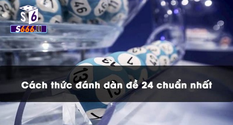 Cách tạo dàn đề 24 số là gì? 