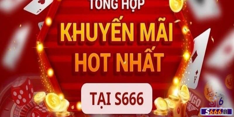 Khuyến mãi nhà cái S666 mới nhất năm 2024